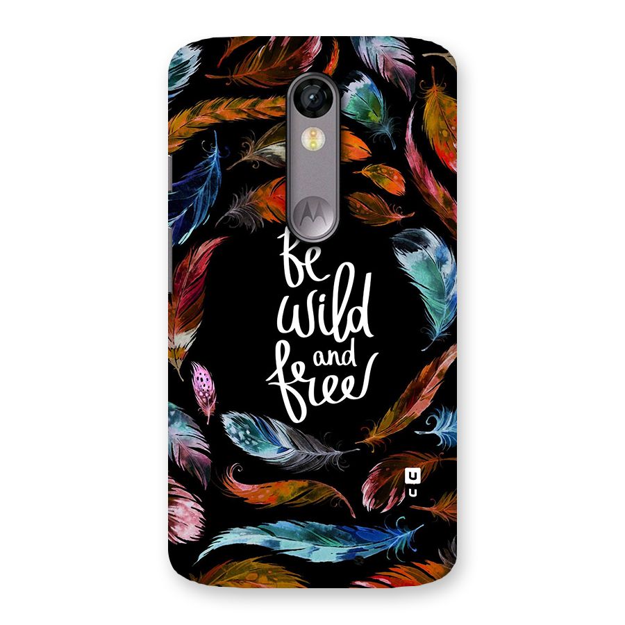 Be Wild and Free Back Case for Moto X Force