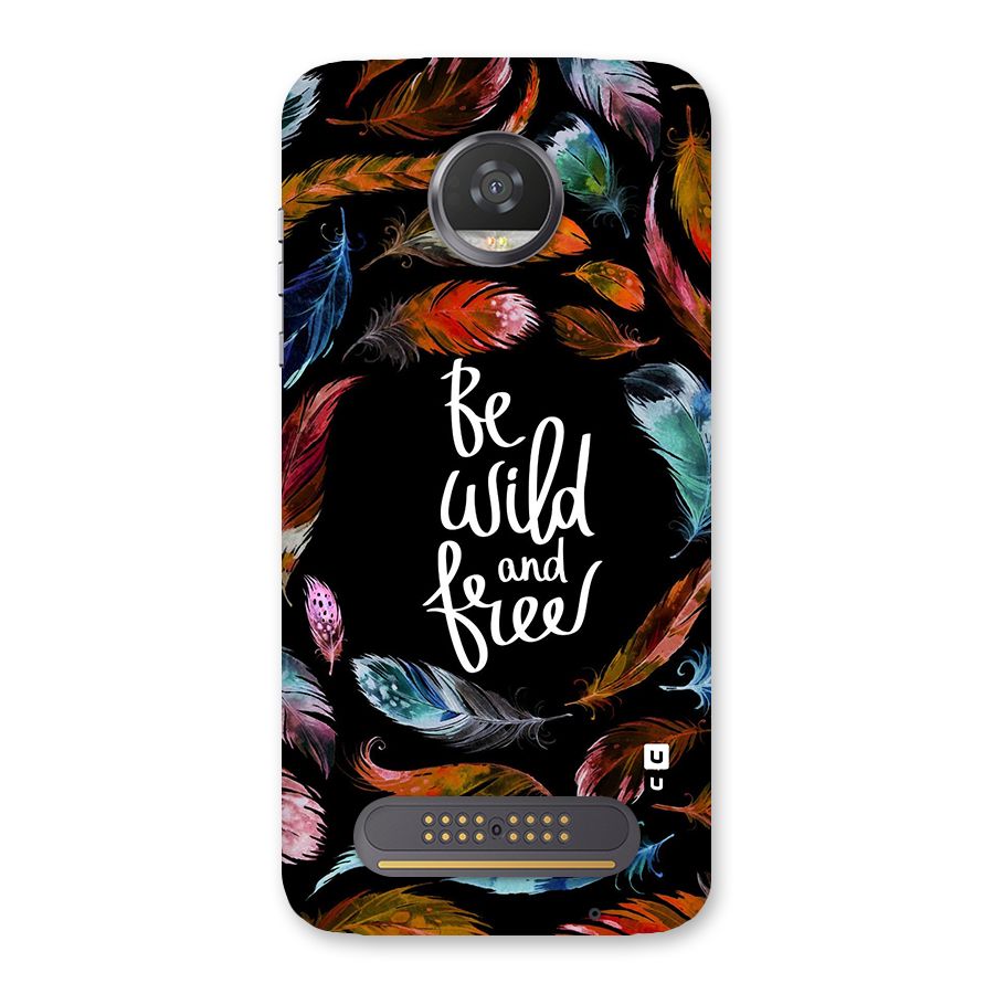 Be Wild and Free Back Case for Moto Z2 Play