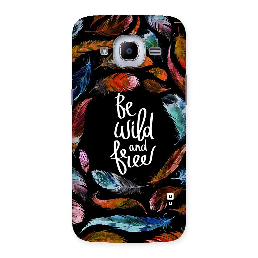 Be Wild and Free Back Case for Samsung Galaxy J2 2016