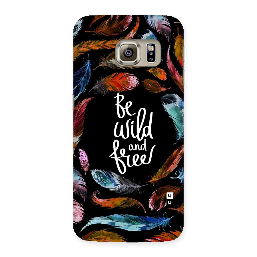Be Wild and Free Back Case for Samsung Galaxy S6 Edge