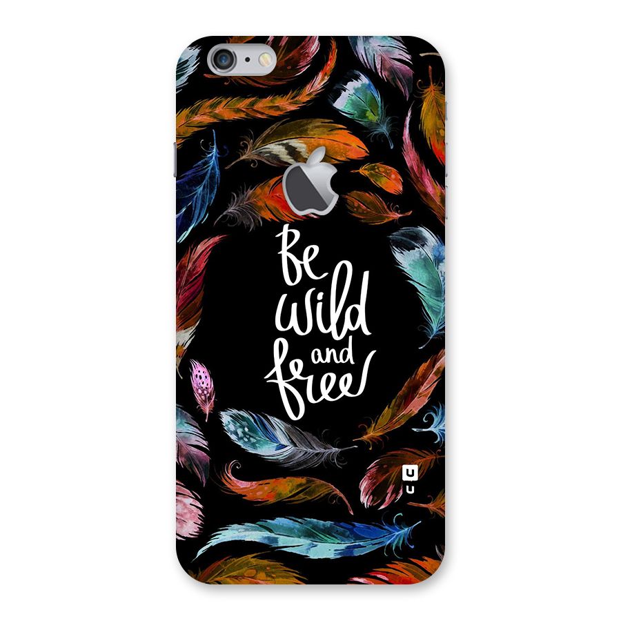 Be Wild and Free Back Case for iPhone 6 Plus 6S Plus Logo Cut