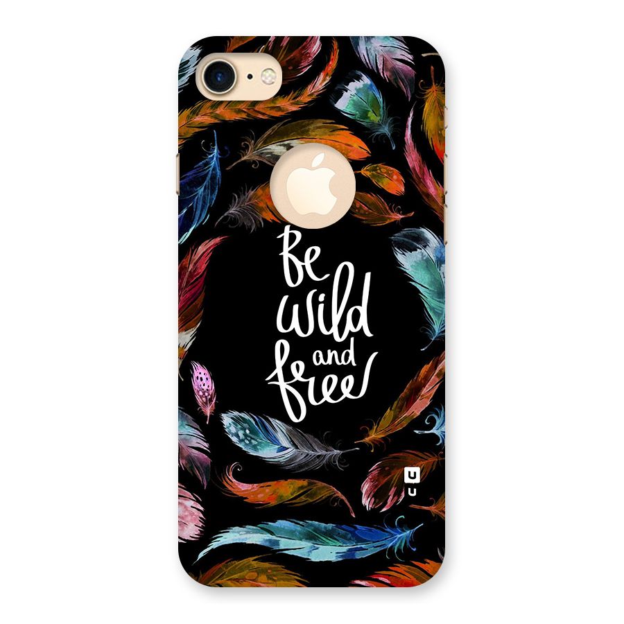 Be Wild and Free Back Case for iPhone 7 Logo Cut