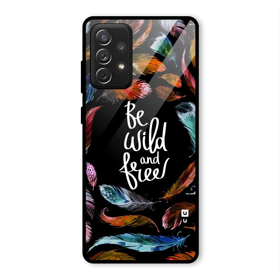 Be Wild and Free Glass Back Case for Galaxy A72
