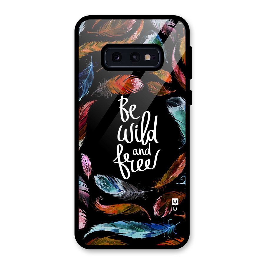 Be Wild and Free Glass Back Case for Galaxy S10e