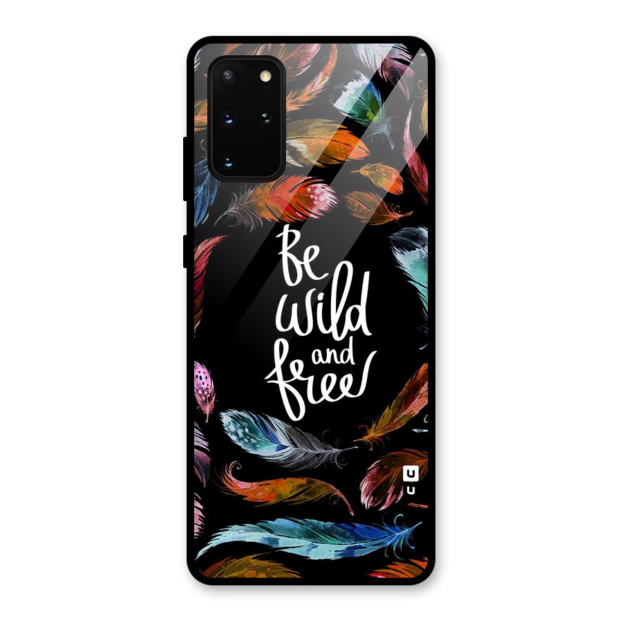 Be Wild and Free Glass Back Case for Galaxy S20 Plus