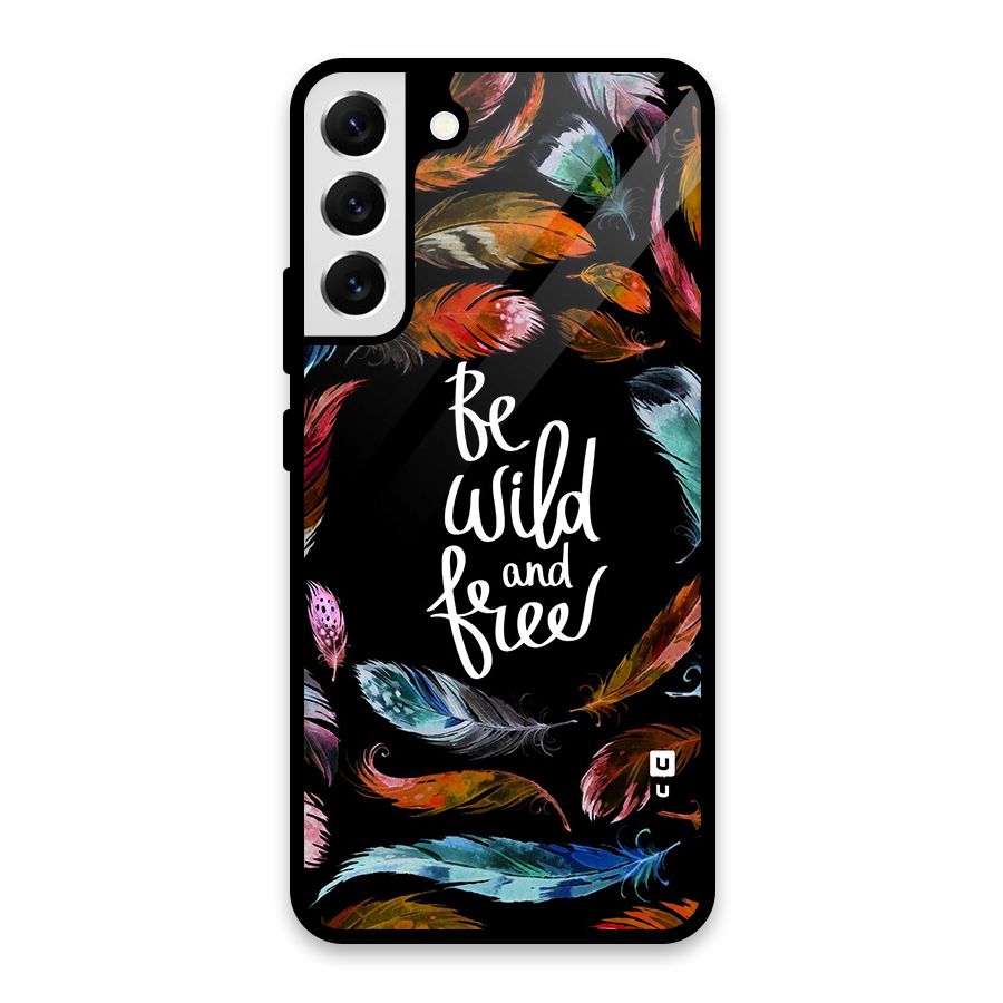 Be Wild and Free Glass Back Case for Galaxy S22 Plus 5G