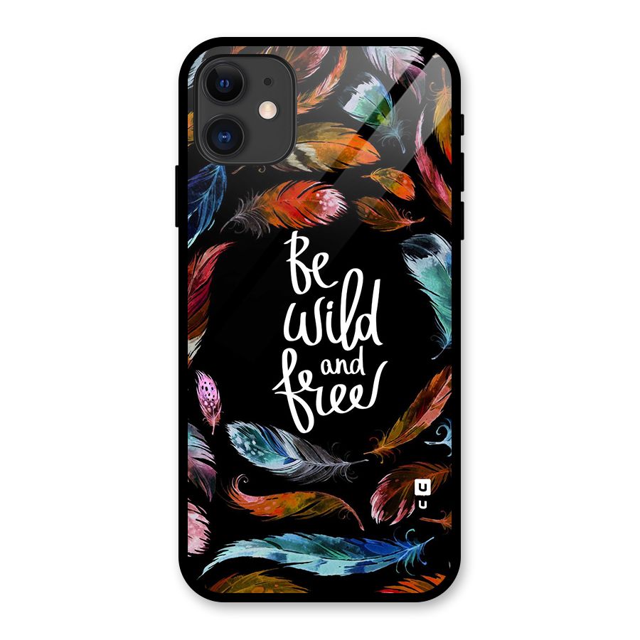 Be Wild and Free Glass Back Case for iPhone 11
