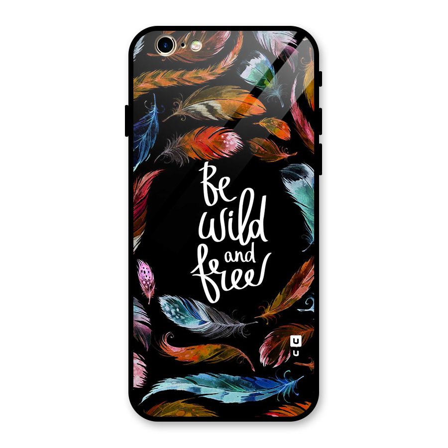 Be Wild and Free Glass Back Case for iPhone 6 6S