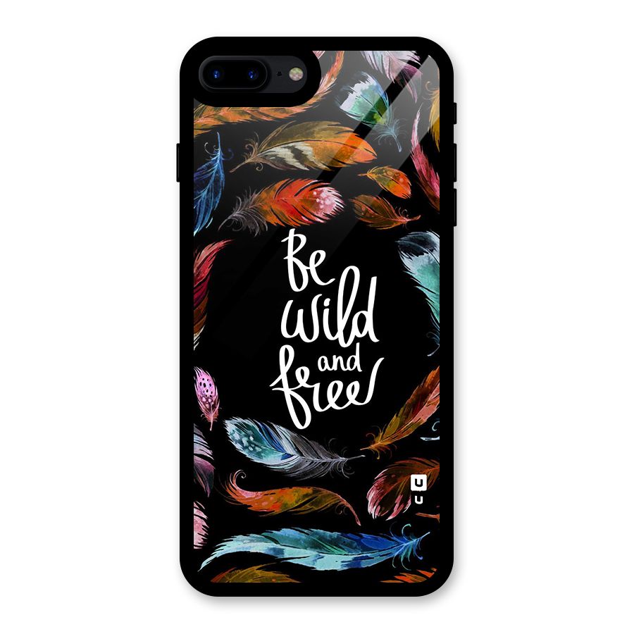 Be Wild and Free Glass Back Case for iPhone 7 Plus