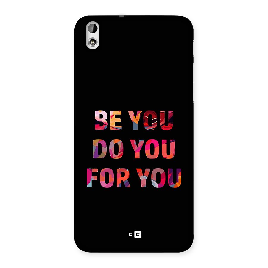 Be You Do You For You Back Case for Desire 816