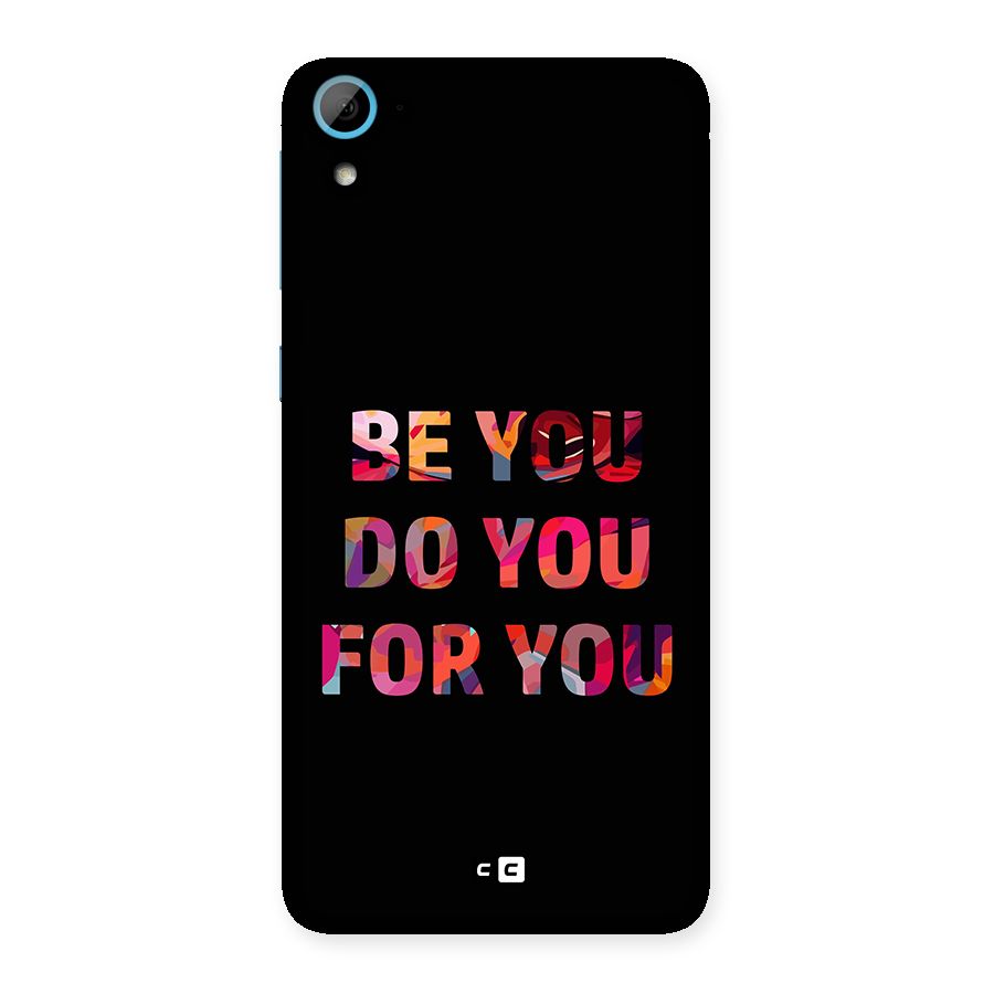 Be You Do You For You Back Case for Desire 826