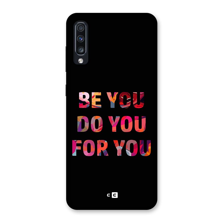 Be You Do You For You Back Case for Galaxy A70