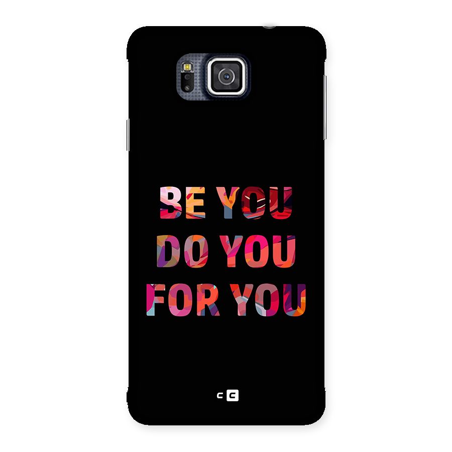 Be You Do You For You Back Case for Galaxy Alpha