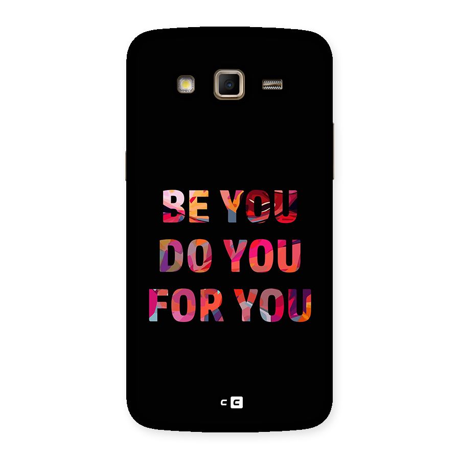 Be You Do You For You Back Case for Galaxy Grand 2