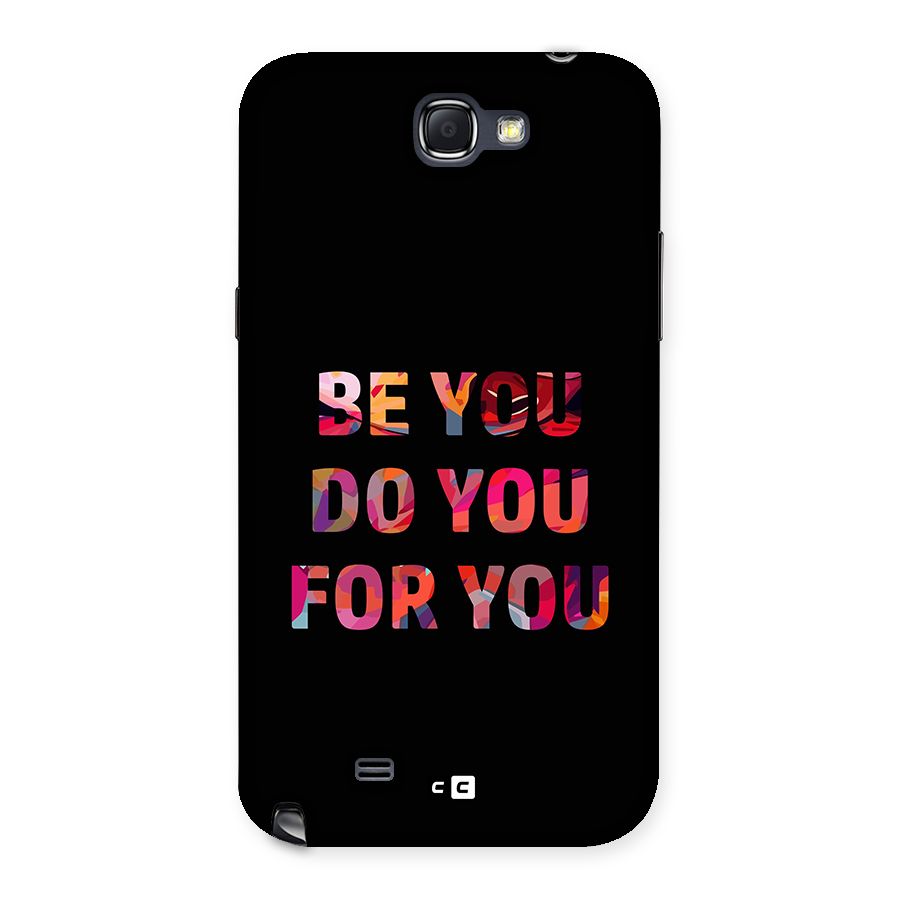 Be You Do You For You Back Case for Galaxy Note 2
