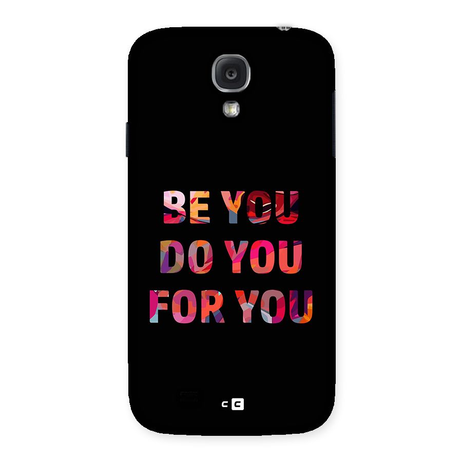 Be You Do You For You Back Case for Galaxy S4