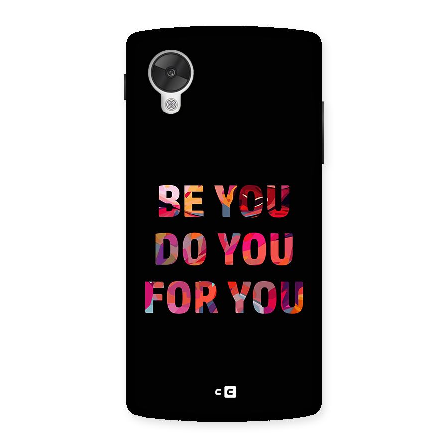 Be You Do You For You Back Case for Google Nexus 5