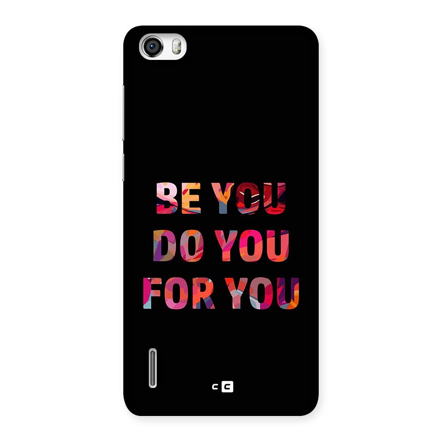 Be You Do You For You Back Case for Honor 6