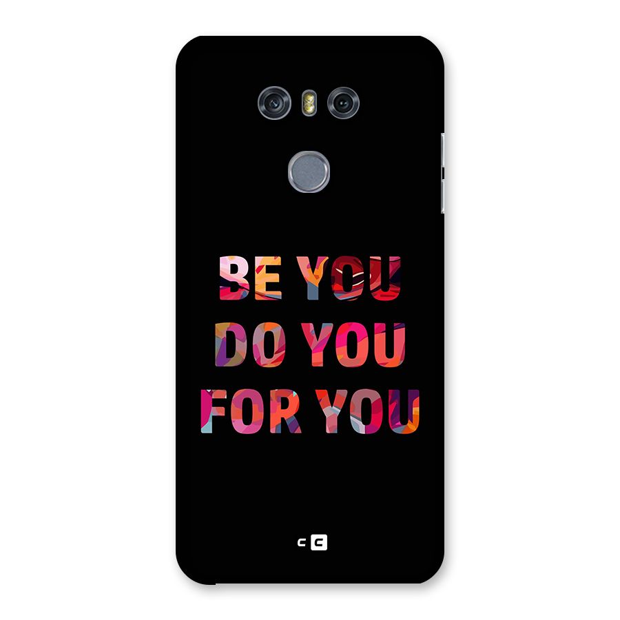 Be You Do You For You Back Case for LG G6