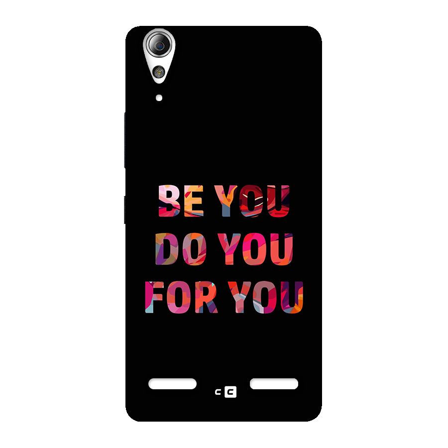 Be You Do You For You Back Case for Lenovo A6000 Plus