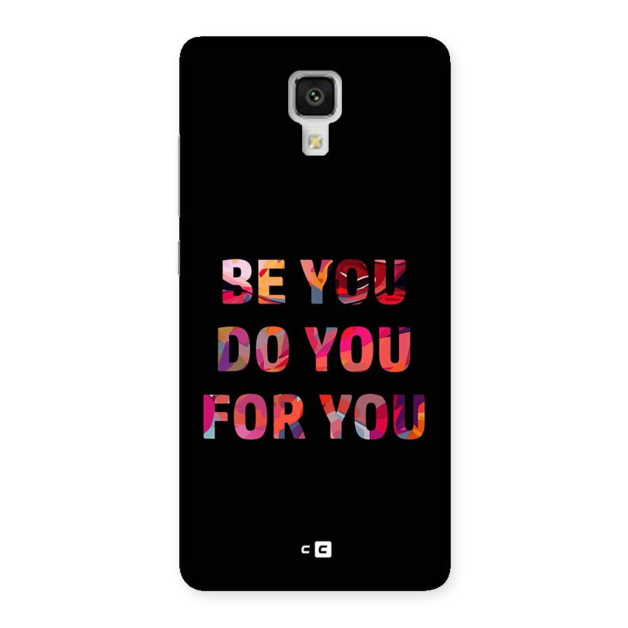 Be You Do You For You Back Case for Mi4