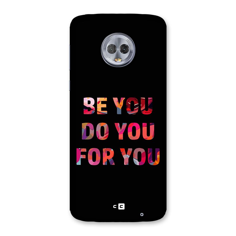 Be You Do You For You Back Case for Moto G6 Plus