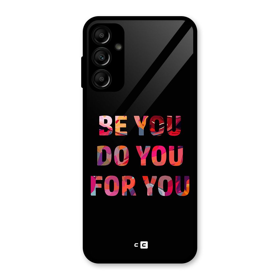 Be You Do You For You Glass Back Case for Galaxy A14 5G