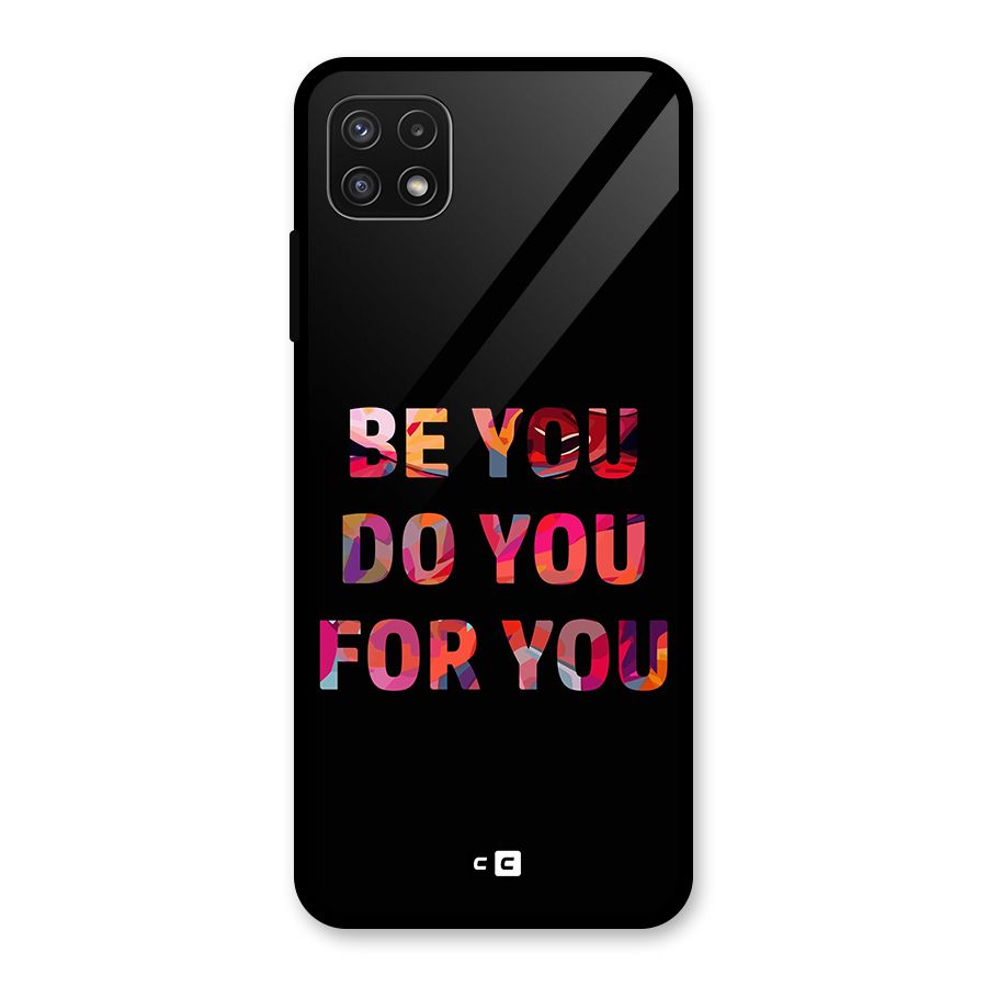 Be You Do You For You Glass Back Case for Galaxy A22 5G