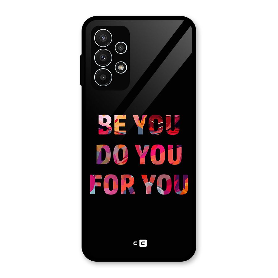 Be You Do You For You Glass Back Case for Galaxy A23