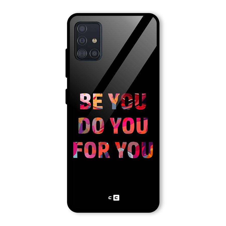 Be You Do You For You Glass Back Case for Galaxy A51