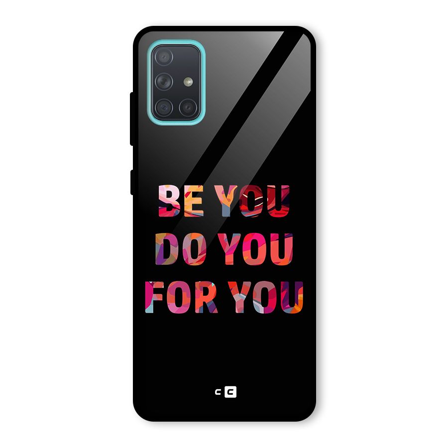 Be You Do You For You Glass Back Case for Galaxy A71