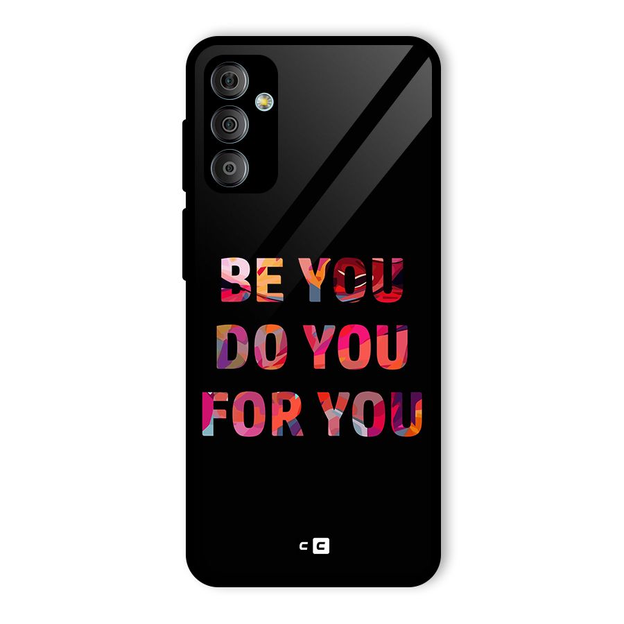 Be You Do You For You Glass Back Case for Galaxy F23