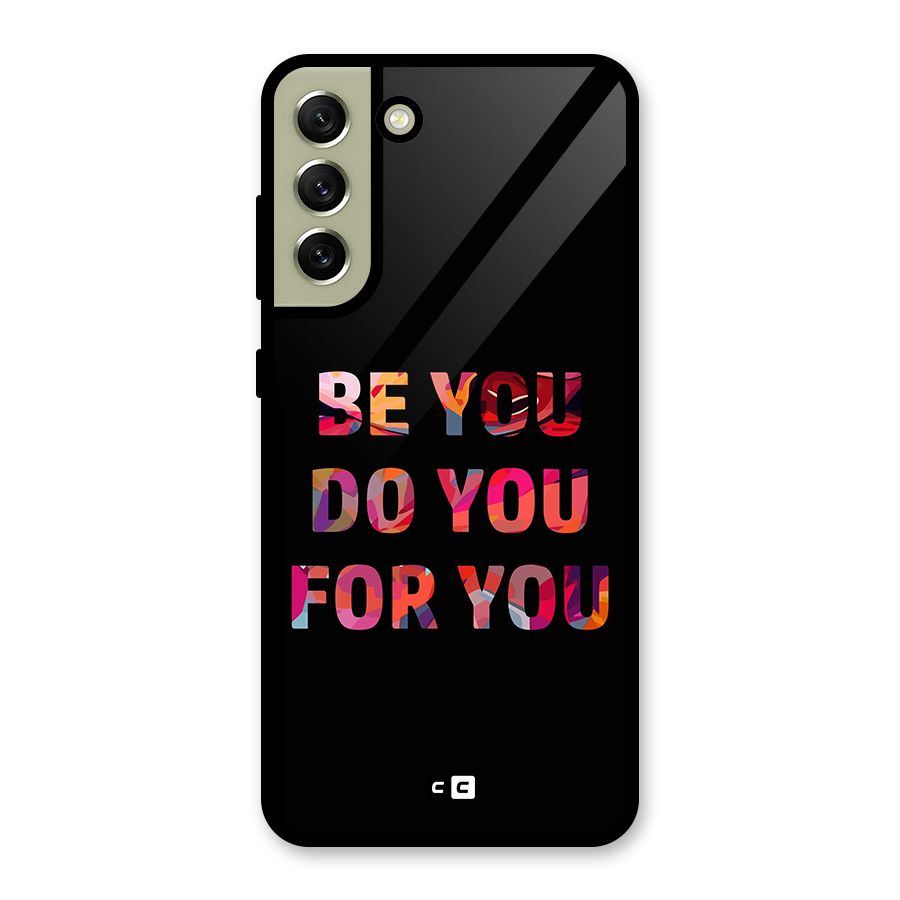 Be You Do You For You Glass Back Case for Galaxy S21 FE 5G