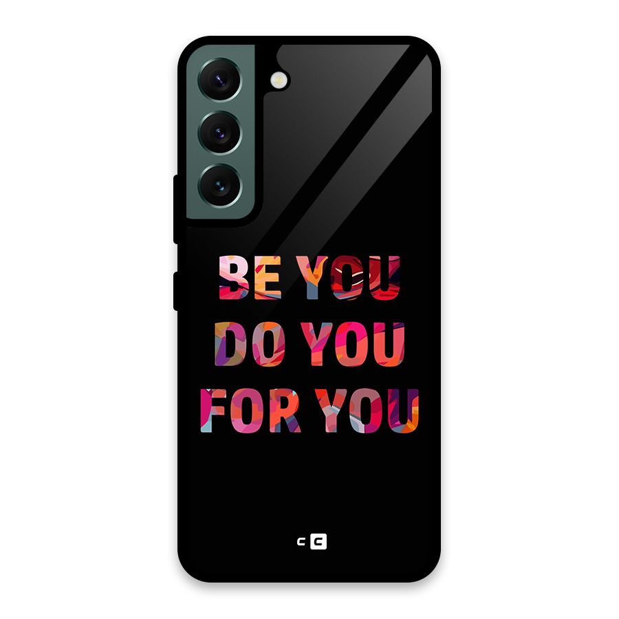 Be You Do You For You Glass Back Case for Galaxy S22 5G