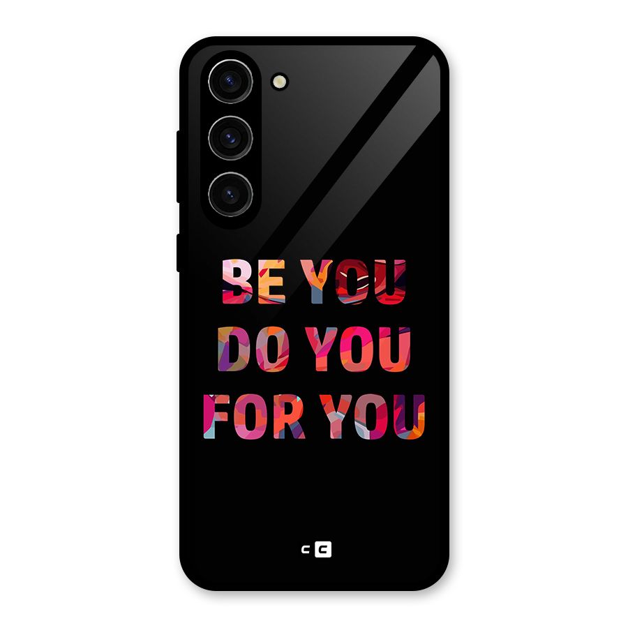 Be You Do You For You Glass Back Case for Galaxy S23 Plus