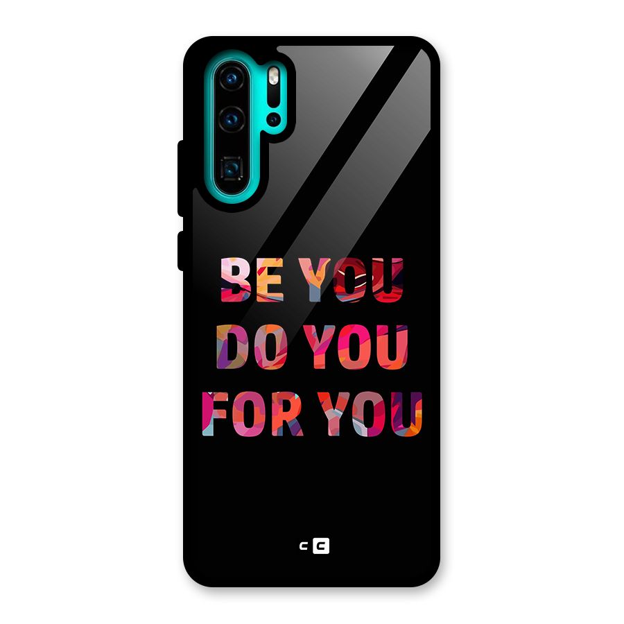 Be You Do You For You Glass Back Case for Huawei P30 Pro