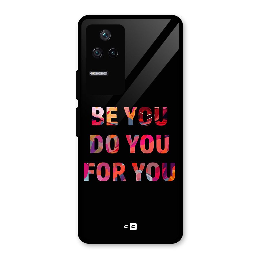 Be You Do You For You Glass Back Case for Poco F4 5G