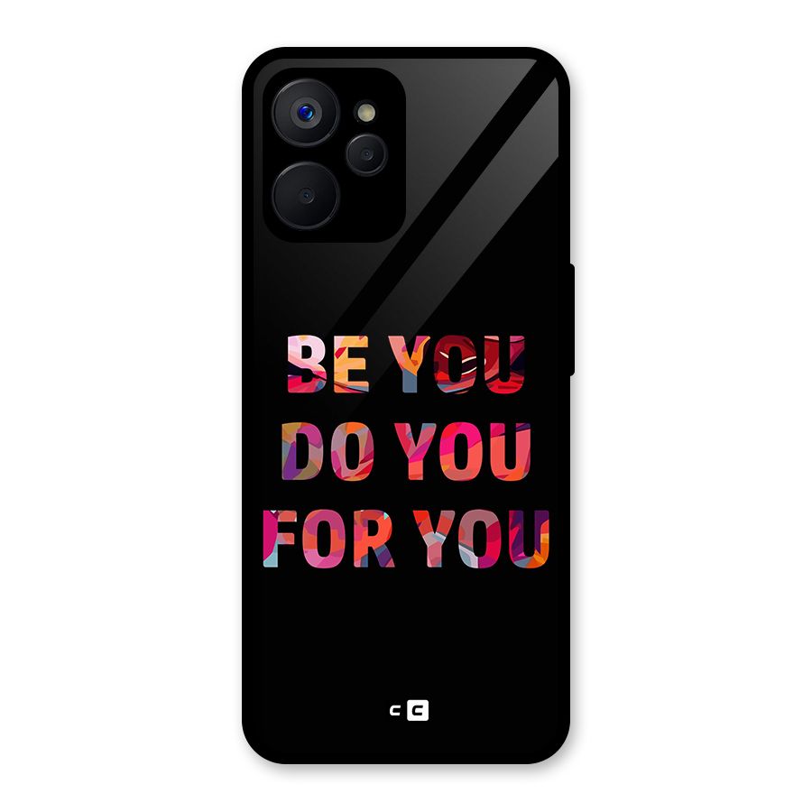 Be You Do You For You Glass Back Case for Realme 9i 5G