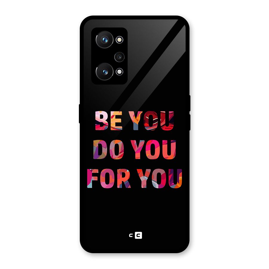 Be You Do You For You Glass Back Case for Realme GT Neo 3T