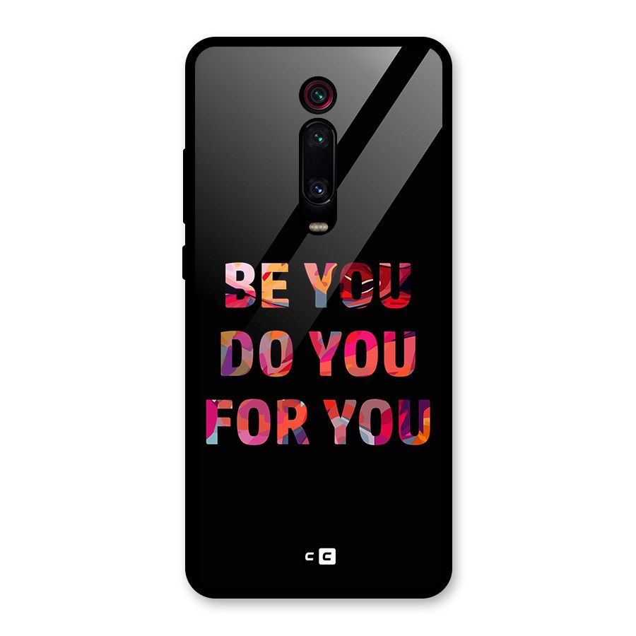 Be You Do You For You Glass Back Case for Redmi K20 Pro