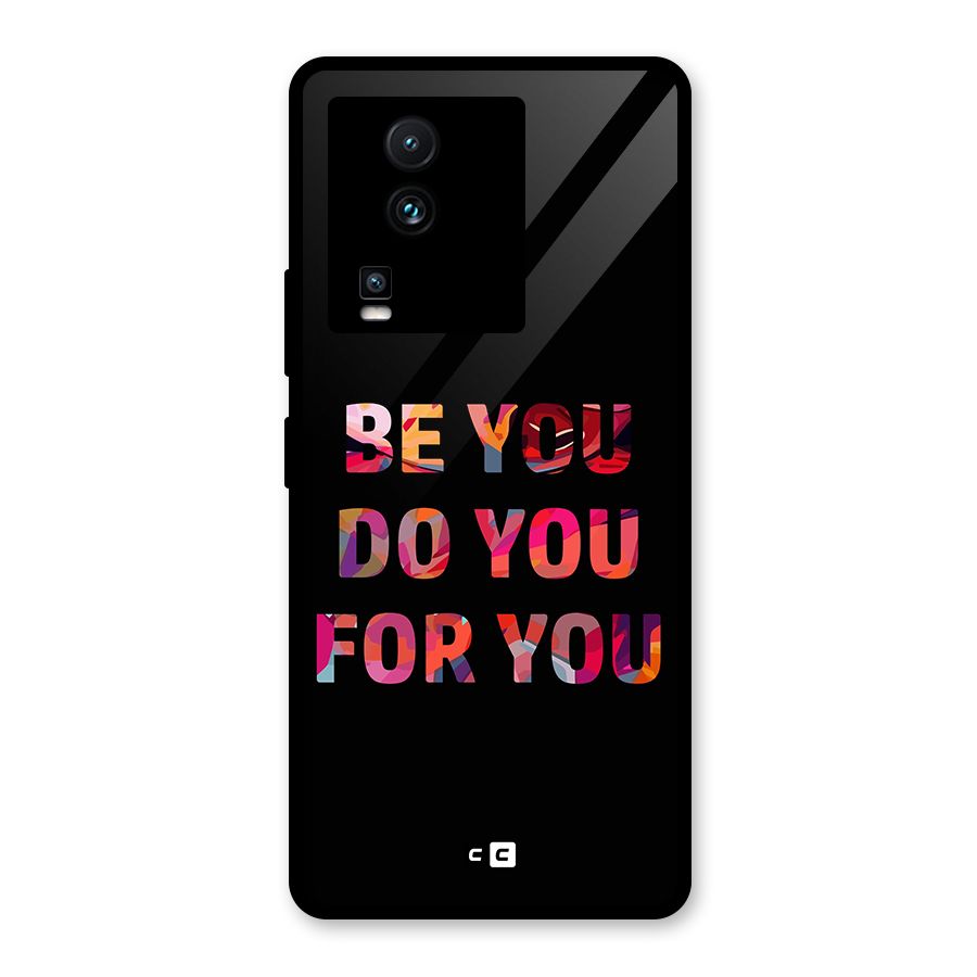 Be You Do You For You Glass Back Case for Vivo iQOO Neo 7