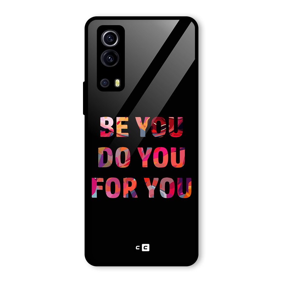 Be You Do You For You Glass Back Case for Vivo iQOO Z3