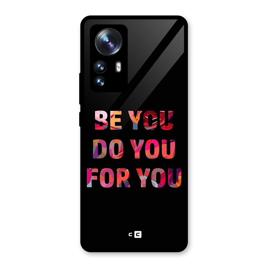 Be You Do You For You Glass Back Case for Xiaomi 12 Pro