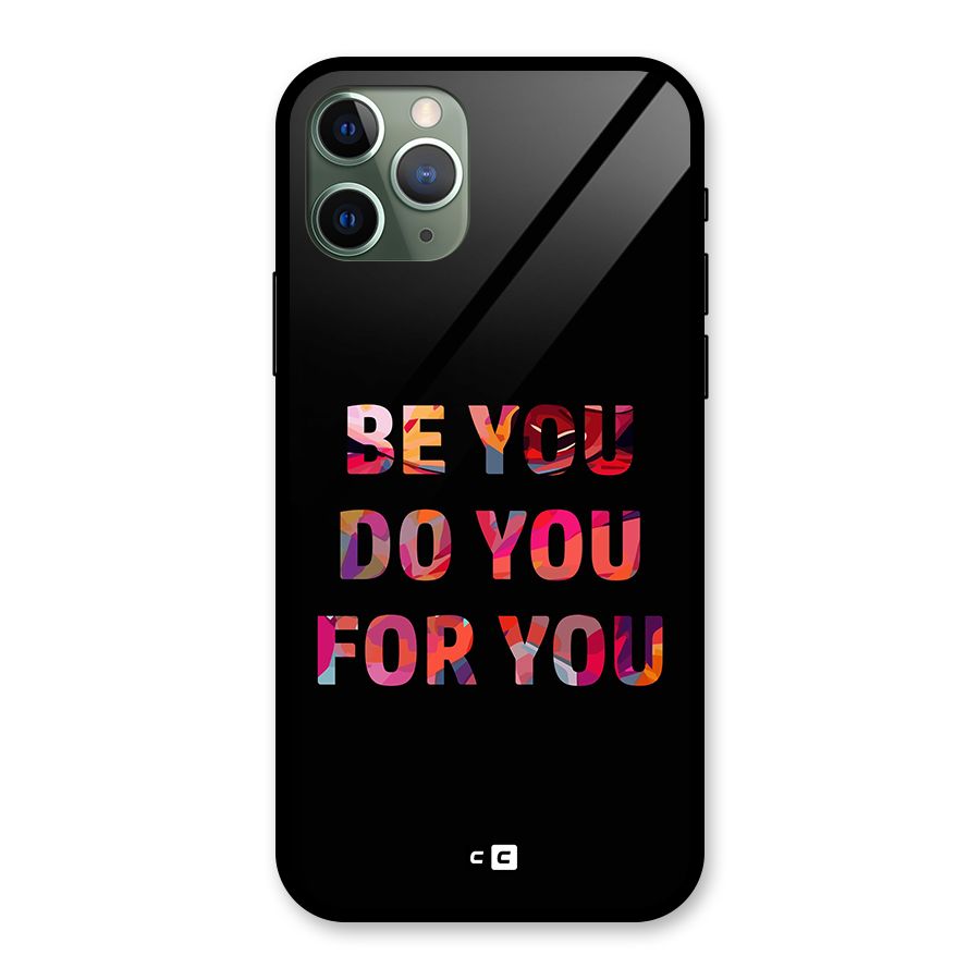 Be You Do You For You Glass Back Case for iPhone 11 Pro