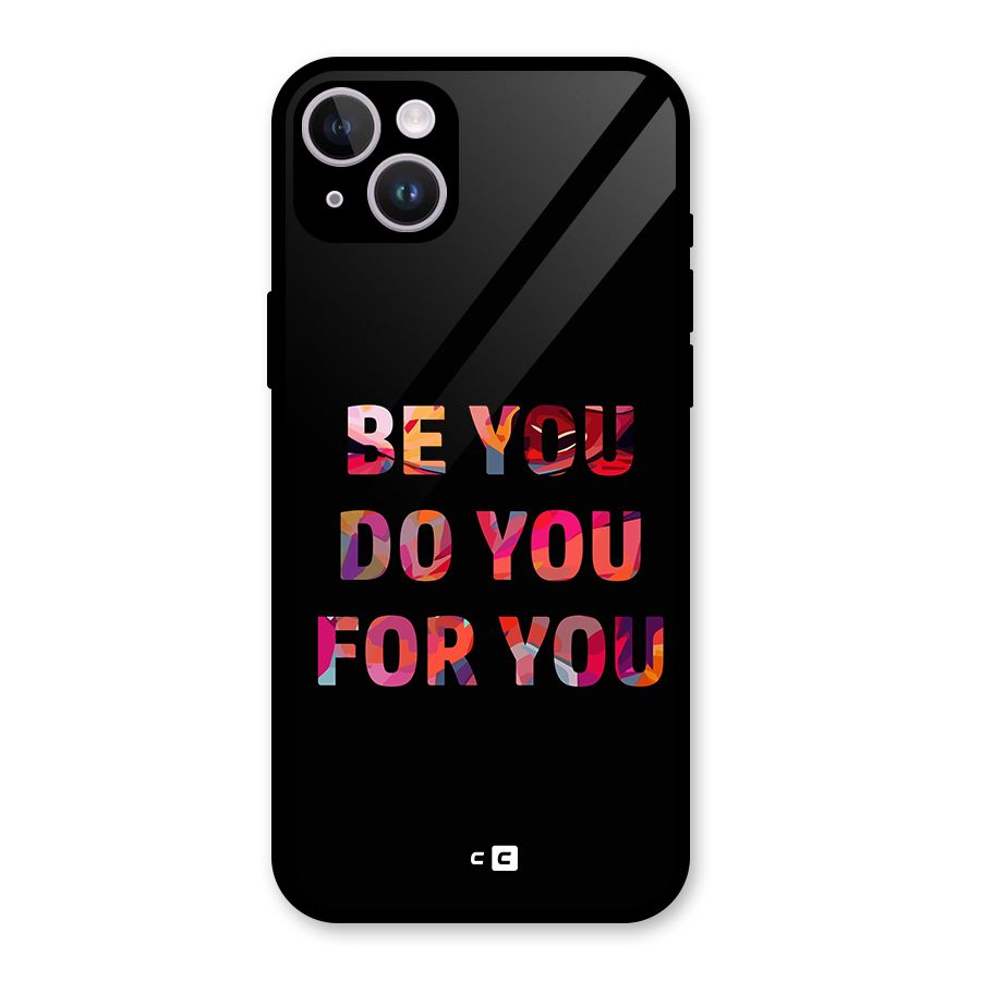 Be You Do You For You Glass Back Case for iPhone 14 Plus