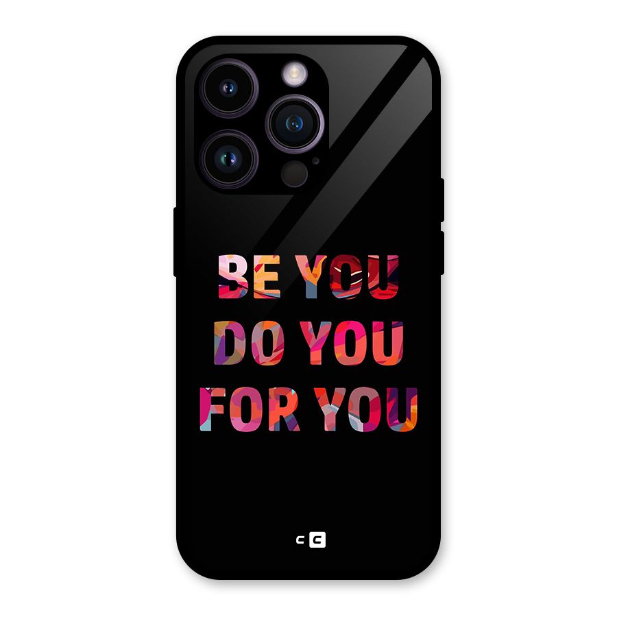 Be You Do You For You Glass Back Case for iPhone 14 Pro