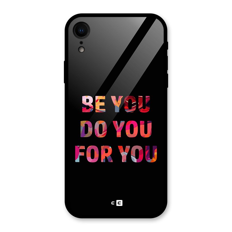 Be You Do You For You Glass Back Case for iPhone XR