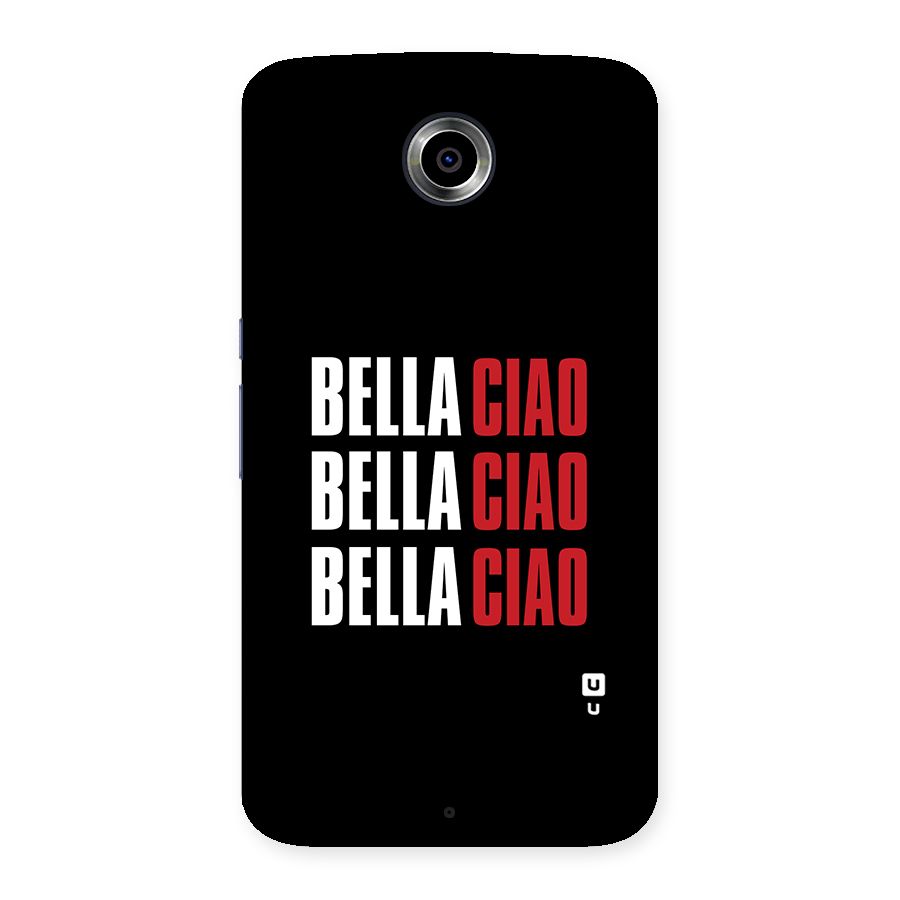 Bella Ciao Bella Ciao Bella Ciao Back Case for Nexsus 6