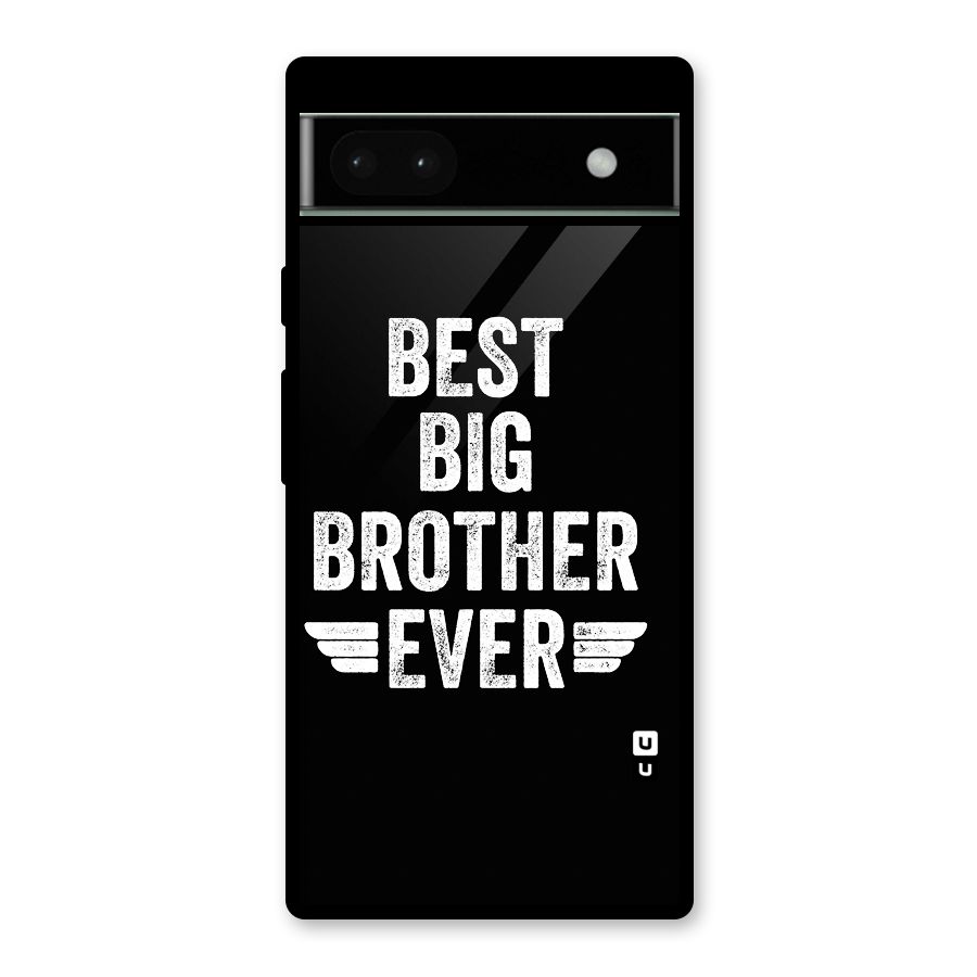 Best Big Brother Ever Glass Back Case for Google Pixel 6a