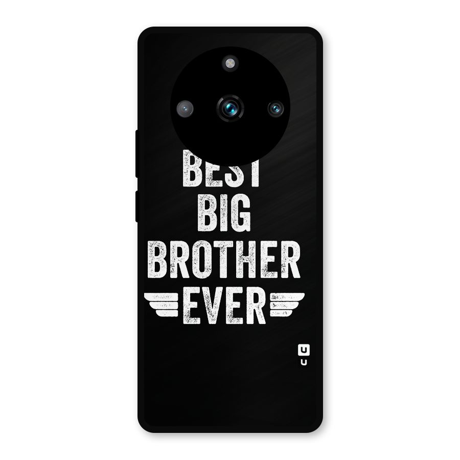 Best Big Brother Ever Metal Back Case for Realme 11 Pro